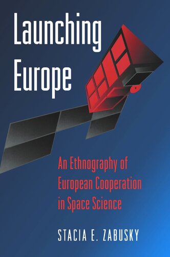 Launching Europe: An Ethnography of European Cooperation in Space Science