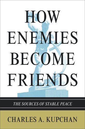 How Enemies Become Friends: The Sources of Stable Peace