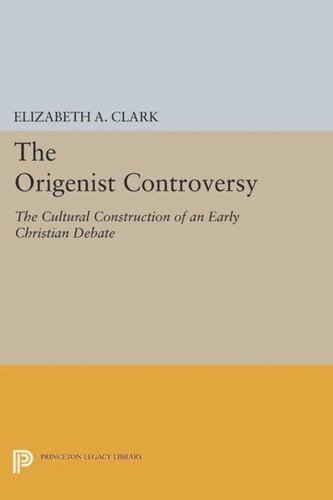 The Origenist Controversy: The Cultural Construction of an Early Christian Debate