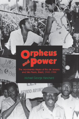 Orpheus and Power: The Movimento Negro of Rio de Janeiro and São Paulo, Brazil 1945-1988