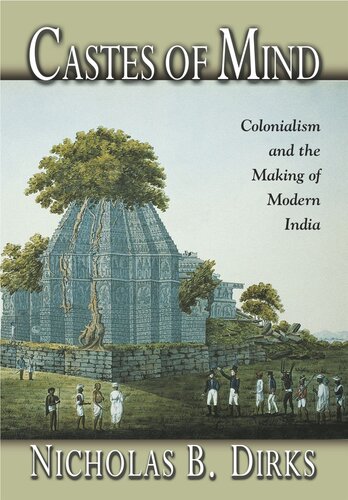 Castes of Mind: Colonialism and the Making of Modern India