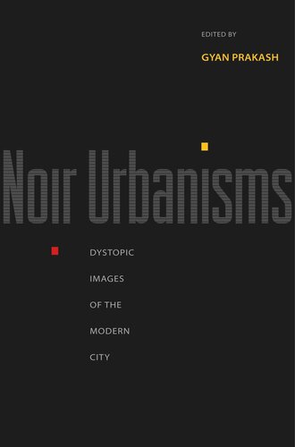 Noir Urbanisms: Dystopic Images of the Modern City