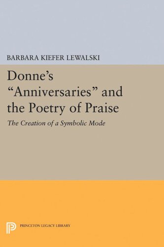 Donne's Anniversaries and the Poetry of Praise: The Creation of a Symbolic Mode