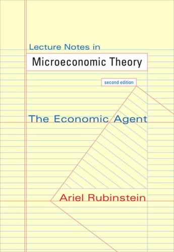 Lecture Notes in Microeconomic Theory: The Economic Agent - Second Edition