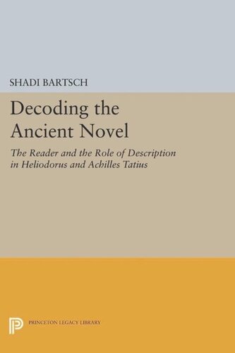 Decoding the Ancient Novel: The Reader and the Role of Description in Heliodorus and Achilles Tatius