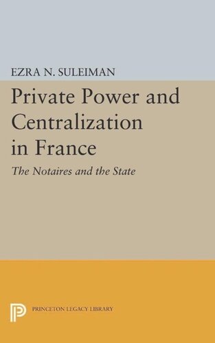 Private Power and Centralization in France: The Notaires and the State