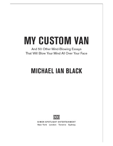 My Custom Van: And 50 Other Mind-Blowing Essays that Will Blow Your Mind All Over Your Face