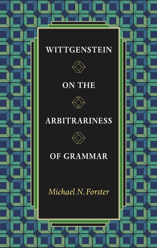 Wittgenstein on the Arbitrariness of Grammar