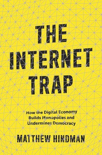 The Internet Trap: How the Digital Economy Builds Monopolies and Undermines Democracy