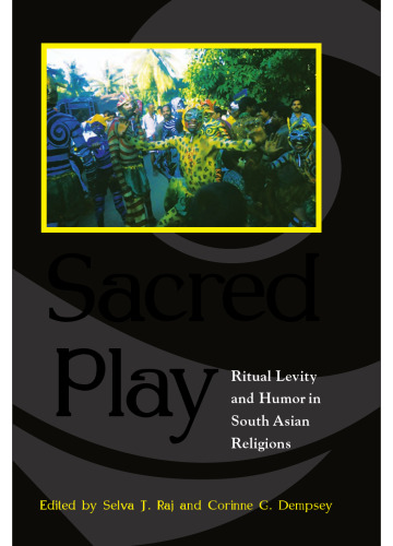 Sacred Play: Ritual Levity and Humor in South Asian Religions