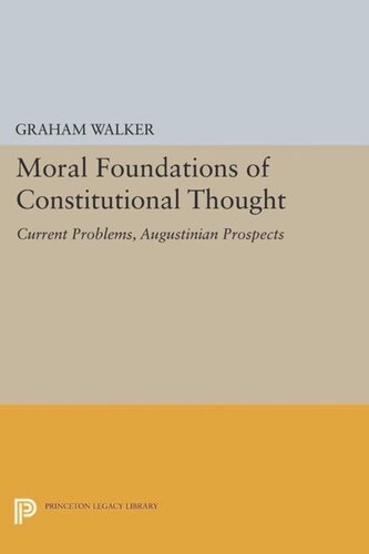 Moral Foundations of Constitutional Thought: Current Problems, Augustinian Prospects