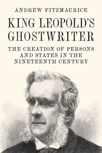 King Leopold's Ghostwriter: The Creation of Persons and States in the Nineteenth Century