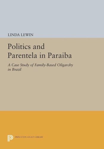 Politics and Parentela in Paraiba: A Case Study of Family-Based Oligarchy in Brazil