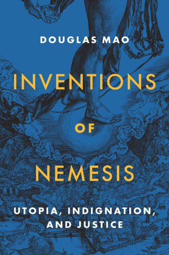 Inventions of Nemesis: Utopia, Indignation, and Justice