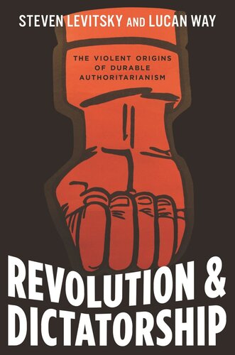 Revolution and Dictatorship: The Violent Origins of Durable Authoritarianism