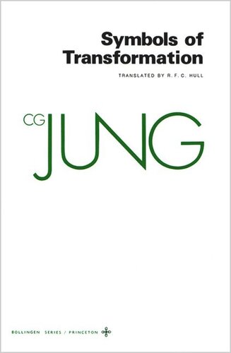 Collected Works of C.G. Jung. Volume 5 Collected Works of C. G. Jung, Volume 5: Symbols of Transformation