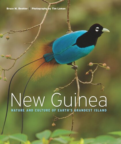 New Guinea: Nature and Culture of Earth's Grandest Island