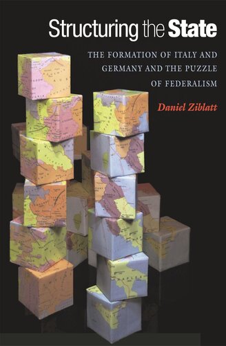 Structuring the State: The Formation of Italy and Germany and the Puzzle of Federalism