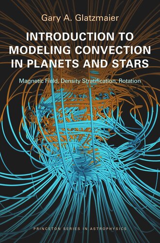 Introduction to Modeling Convection in Planets and Stars: Magnetic Field, Density Stratification, Rotation