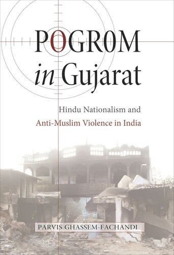 Pogrom in Gujarat: Hindu Nationalism and Anti-Muslim Violence in India