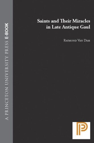 Saints and Their Miracles in Late Antique Gaul