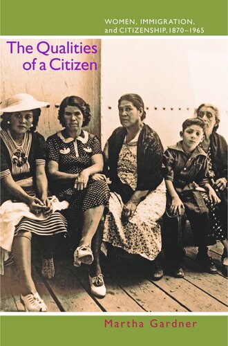 The Qualities of a Citizen: Women, Immigration, and Citizenship, 1870-1965