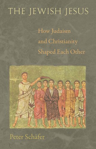 The Jewish Jesus: How Judaism and Christianity Shaped Each Other