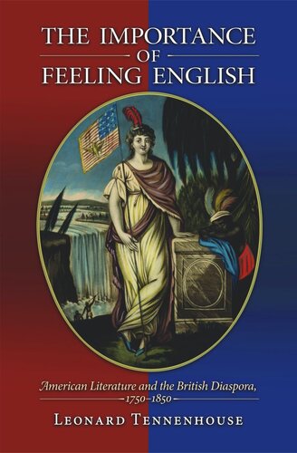 The Importance of Feeling English: American Literature and the British Diaspora, 1750-1850