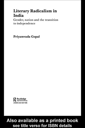 Literary Radicalism in India: Gender, Nation and the Transition to Independence 