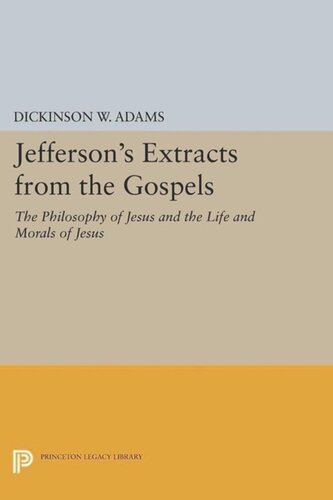 Papers of Thomas Jefferson. Jefferson's Extracts from the Gospels: The Philosophy of Jesus and The Life and Morals of Jesus