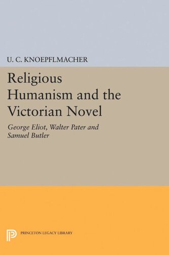 Religious Humanism and the Victorian Novel: George Eliot, Walter Pater and Samuel Butler