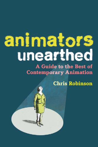 Animators Unearthed: A Guide to the Best of Contemporary Animation