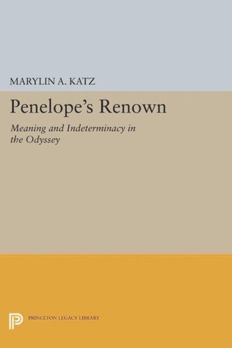 Penelope's Renown: Meaning and Indeterminacy in the Odyssey