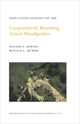 Population Ecology of the Cooperatively Breeding Acorn Woodpecker. (MPB-24), Volume 24