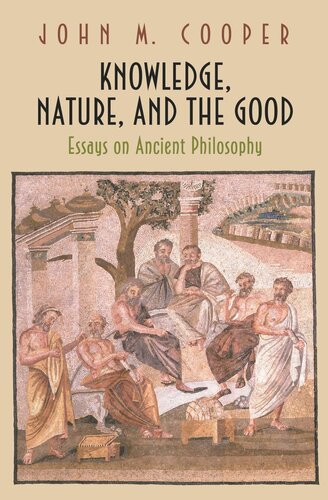 Knowledge, Nature, and the Good: Essays on Ancient Philosophy