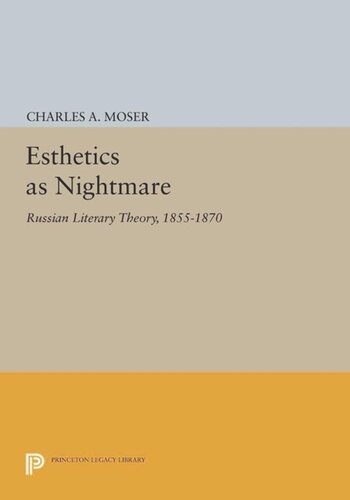 Esthetics as Nightmare: Russian Literary Theory, 1855-1870