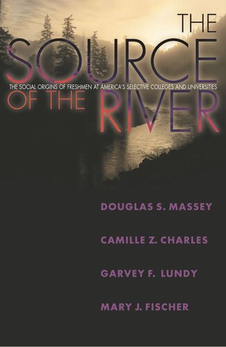 The Source of the River: The Social Origins of Freshmen at America's Selective Colleges and Universities