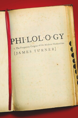 Philology: The Forgotten Origins of the Modern Humanities