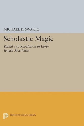 Scholastic Magic: Ritual and Revelation in Early Jewish Mysticism