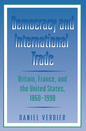 Democracy and International Trade: Britain, France, and the United States, 1860-1990