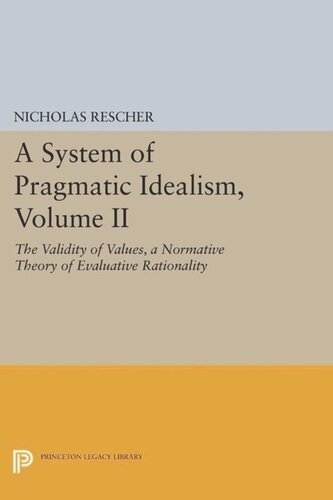 A System of Pragmatic Idealism, Volume II: The Validity of Values, A Normative Theory of Evaluative Rationality