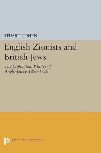 English Zionists and British Jews: The Communal Politics of Anglo-Jewry, 1896-1920