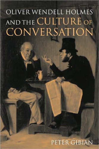 Oliver Wendell Holmes and the Culture of Conversation 