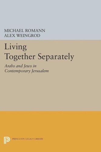 Living Together Separately: Arabs and Jews in Contemporary Jerusalem