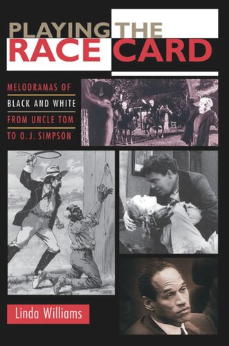 Playing the Race Card: Melodramas of Black and White from Uncle Tom to O. J. Simpson