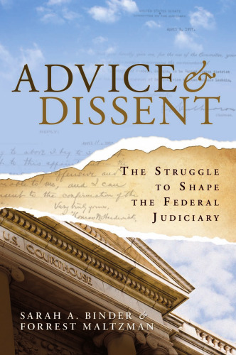 Advice & Dissent: The Struggle to Shape the Federal Judiciary