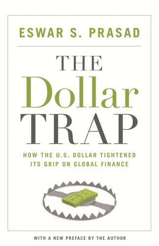 The Dollar Trap: How the U.S. Dollar Tightened Its Grip on Global Finance