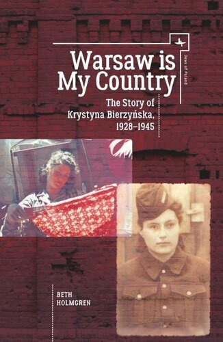 Warsaw is My Country: The Story of Krystyna Bierzynska, 1928-1945