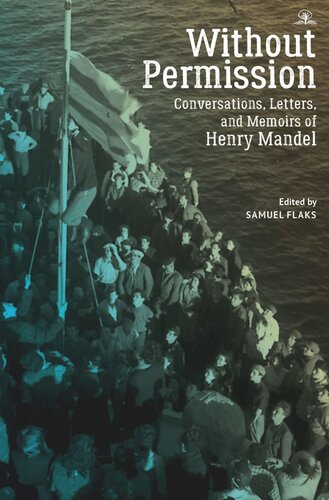 Without Permission: Conversations, Letters, and Memoirs of Henry Mandel