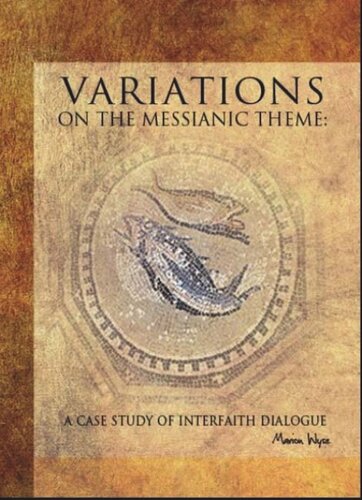 Variations on the Messianic Theme: A Case Study of Interfaith Dialogue